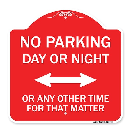 Signmission No Parking Day or Night or ANY Other Time for That Matter, Red & White Architectural, RW-1818-23753 A-DES-RW-1818-23753